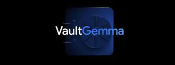 LLM qui se tait quand il le faut : VaultGemma de Google oublie consciemment les données sensibles