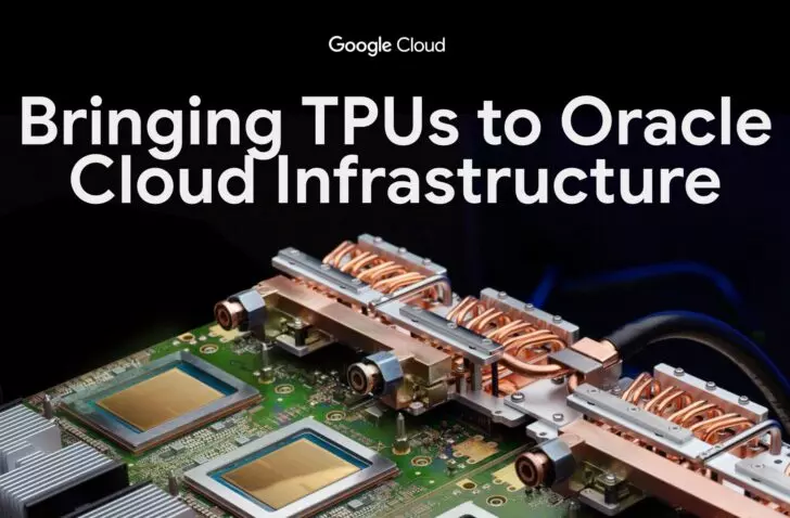 Oracle propose les TPU de Google via Oracle Cloud Infrastructure
